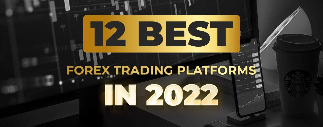 12 Best forex trading platforms in 2022