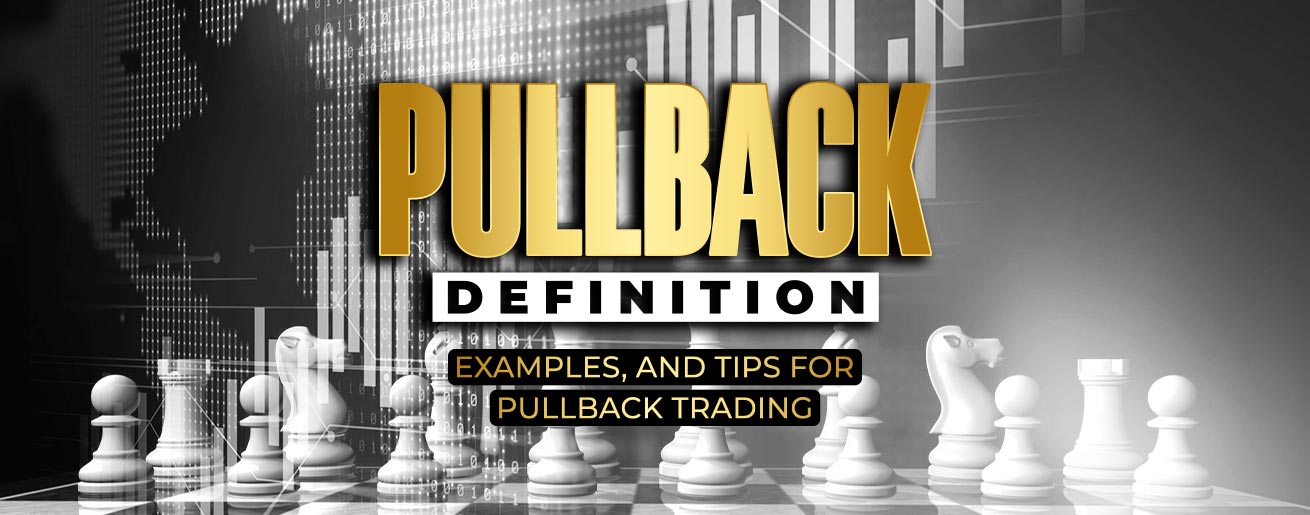 Pullback Definition, examples, and tips for pullback trading